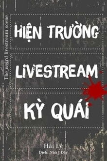 Hiện Trường Livestream Kỳ Quái