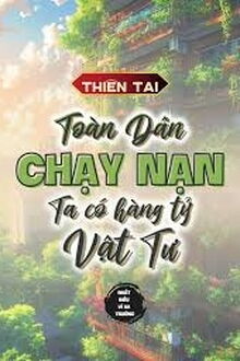 Thiên Tai: Toàn Dân Chạy Nạn, Ta Có Hàng Tỷ Vật Tư